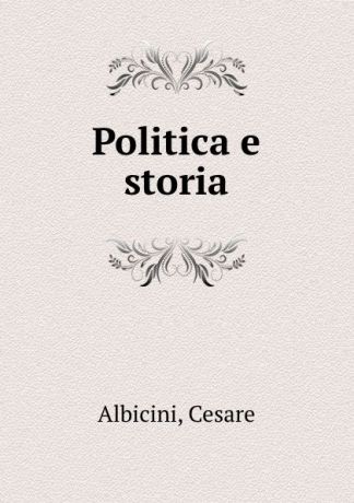 Cesare Albicini Politica e storia