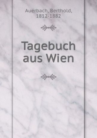 Berthold Auerbach Tagebuch aus Wien