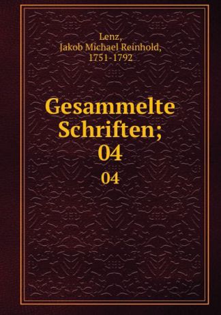 Jakob Michael Reinhold Lenz Gesammelte Schriften;. 04