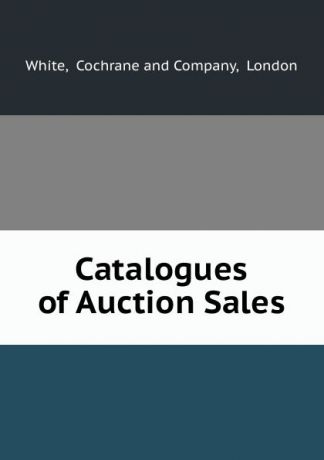 Cochranempany White Catalogues of Auction Sales