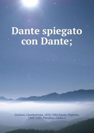 Giambattista Giuliani Dante spiegato con Dante;