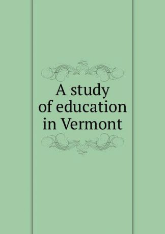 Carnegie Foundation for the Advancement of Teaching A study of education in Vermont