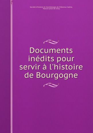 Documents inedits pour servir a l.histoire de Bourgogne