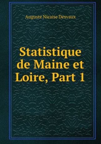 Auguste Nicaise Desvaux Statistique de Maine et Loire, Part 1