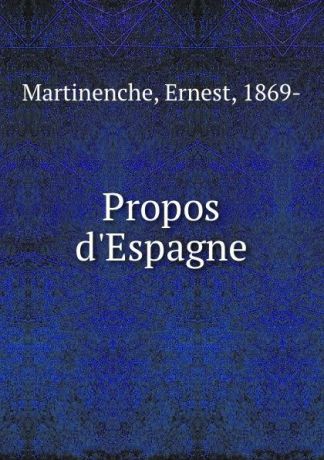 Ernest Martinenche Propos d.Espagne
