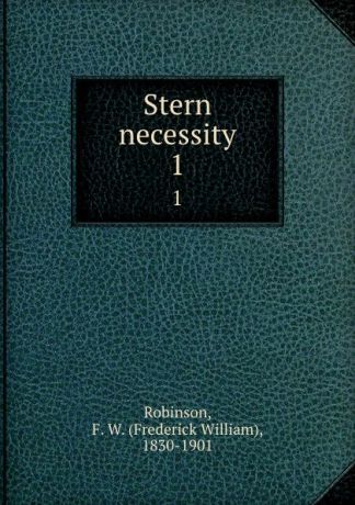 Frederick William Robinson Stern necessity. 1