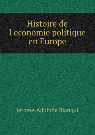 Jerome-Adolphe Blanqui Histoire de l.economie politique en Europe