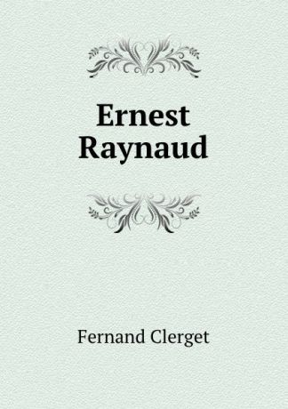 Fernand Clerget Ernest Raynaud