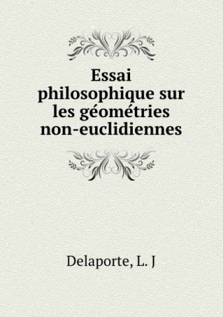 L.J. Delaporte Essai philosophique sur les geometries non-euclidiennes