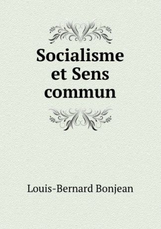 Louis-Bernard Bonjean Socialisme et Sens commun