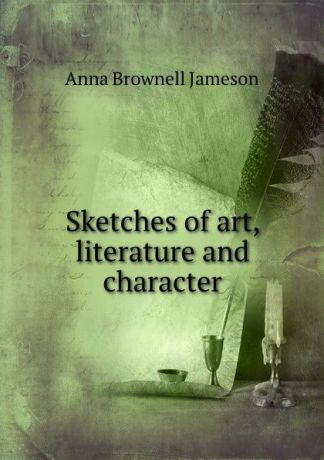 Jameson Sketches of art, literature and character