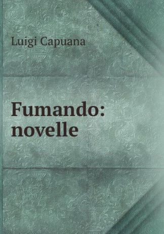 Luigi Capuana Fumando: novelle