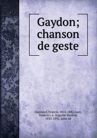 Francis Guessard Gaydon; chanson de geste