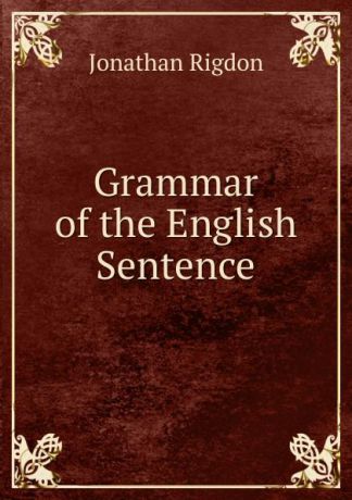 Jonathan Rigdon Grammar of the English Sentence