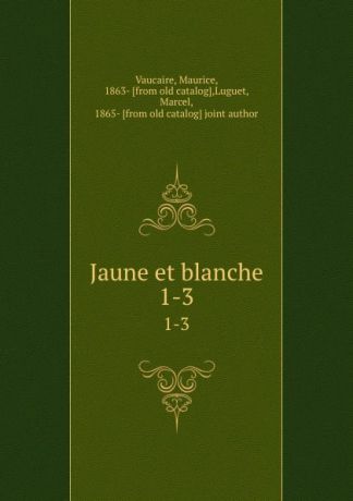 Maurice Vaucaire Jaune et blanche. 1-3