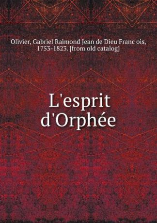 Gabriel Raimond Jean de Dieu François Olivier L.esprit d.Orphee