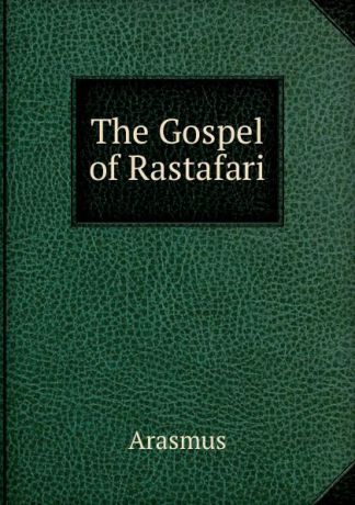Arasmus The Gospel of Rastafari