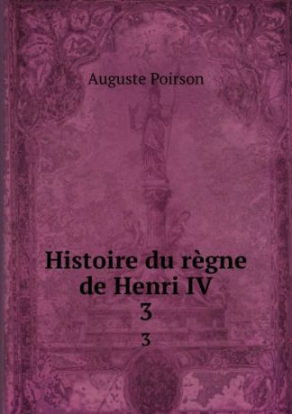 Auguste Poirson Histoire du regne de Henri IV. 3