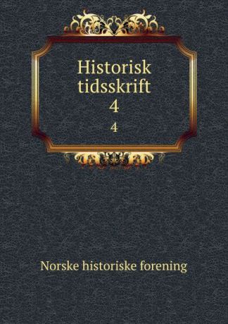 Norske historiske forening Historisk tidsskrift. 4