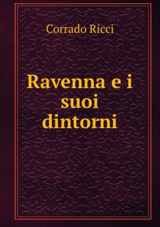 Corrado Ricci Ravenna e i suoi dintorni