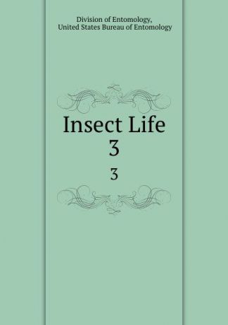 Division of Entomology Insect Life. 3