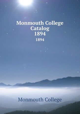 Monmouth College Monmouth College Catalog. 1894