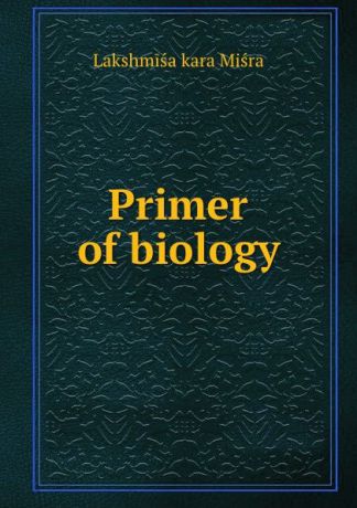 Lakshmiśaṅkara Miśra Primer of biology