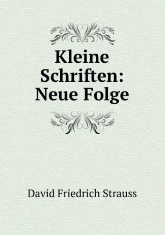 David Friedrich Strauss Kleine Schriften: Neue Folge