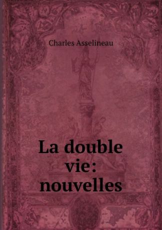 Charles Asselineau La double vie: nouvelles