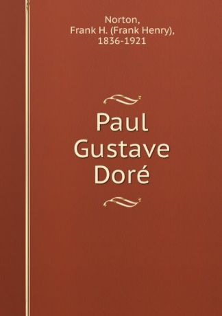 Frank Henry Norton Paul Gustave Dore