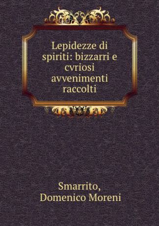 Domenico Moreni Smarrito Lepidezze di spiriti: bizzarri e cvriosi avvenimenti raccolti