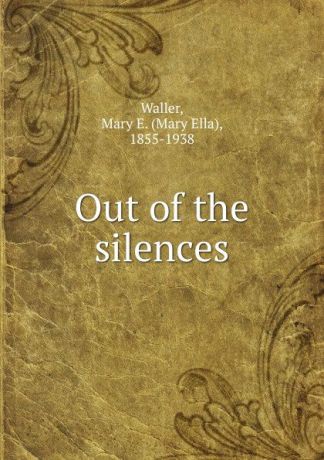 Mary Ella Waller Out of the silences