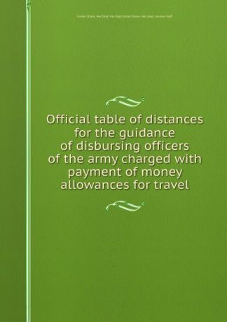 Official table of distances for the guidance of disbursing officers of the army charged with payment of money allowances for travel