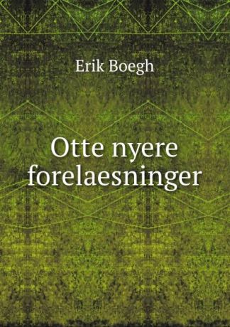 Erik Boegh Otte nyere forelaesninger