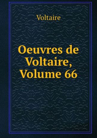 Voltaire Oeuvres de Voltaire, Volume 66