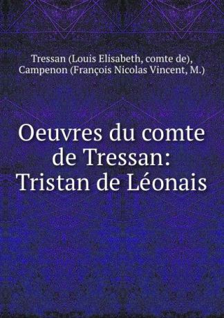Louis Elisabeth Oeuvres du comte de Tressan: Tristan de Leonais