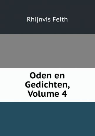Rhijnvis Feith Oden en Gedichten, Volume 4