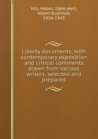 Mabel Hill Liberty documents, with contemporary exposition and critical comments drawn from various writers, selected and prepared