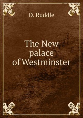 D. Ruddle The New palace of Westminster