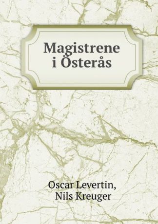 Oscar Levertin Magistrene i Osteras