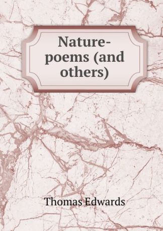 Thomas Edwards Nature-poems (and others)