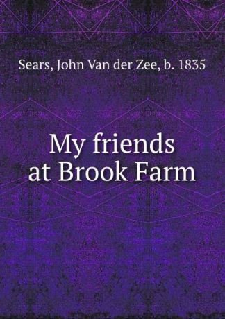John van der Zee Sears My friends at Brook Farm