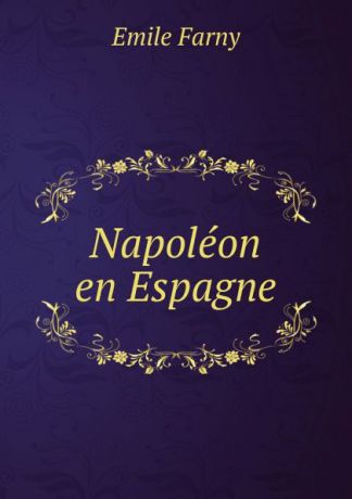 Emile Farny Napoleon en Espagne
