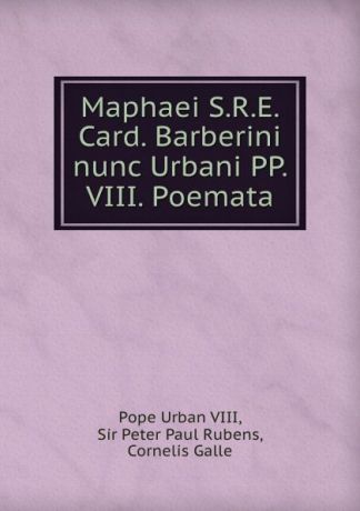 Pope Urban VIII Maphaei S.R.E. Card. Barberini nunc Urbani PP. VIII. Poemata