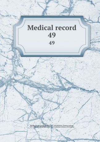 George Frederick Shrady Medical record. 49