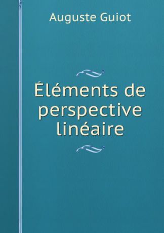 Auguste Guiot Elements de perspective lineaire
