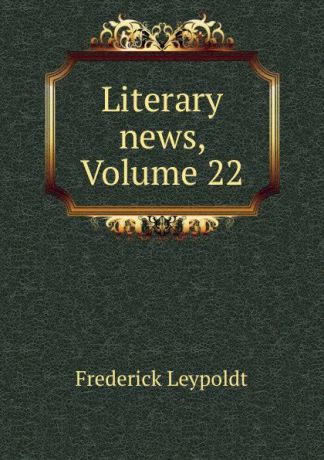 Frederick Leypoldt Literary news, Volume 22