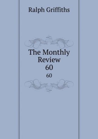 Ralph Griffiths The Monthly Review. 60