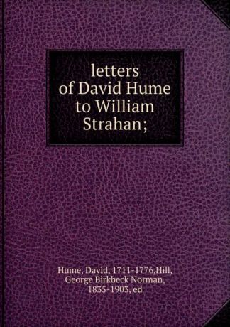 David Hume letters of David Hume to William Strahan;