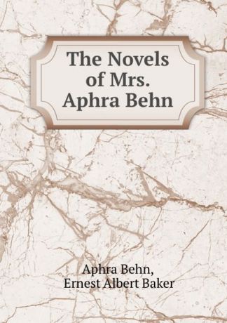 Aphra Behn The Novels of Mrs. Aphra Behn
